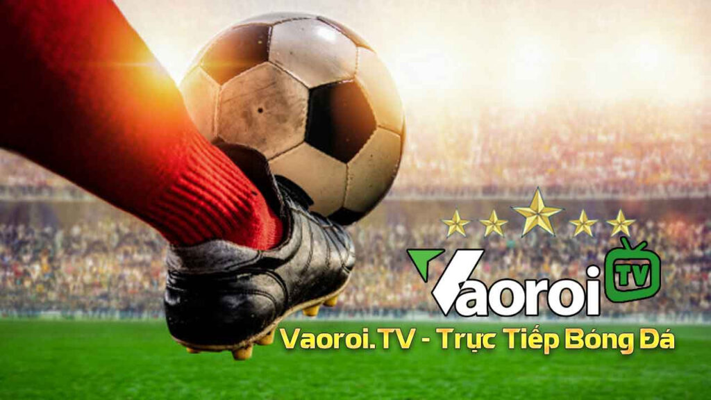 Vaoroi TV là một trang trực tiếp, cập nhật tin tức bóng đá uy tín hàng đầu