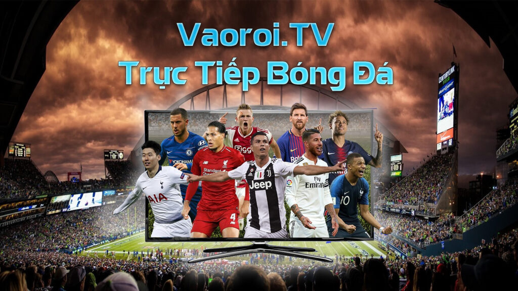 Vaoroi TV trực tiếp bóng đá với chất lượng cao hàng đầu