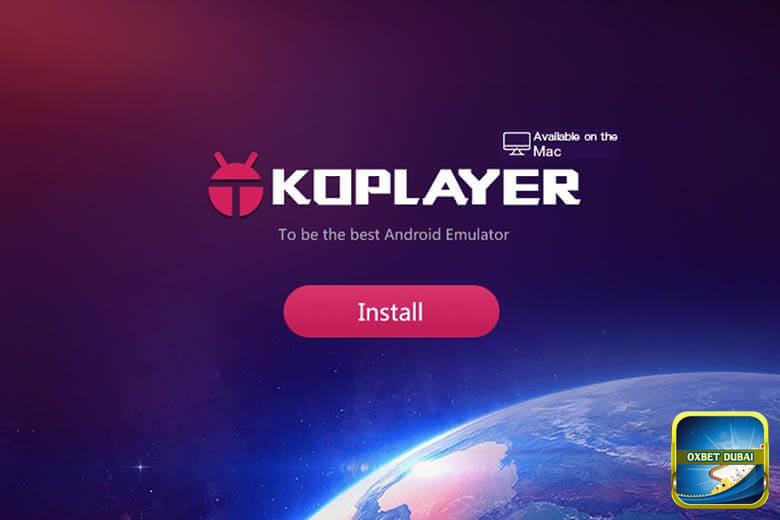 Cách app Oxbet trên Laptop / Máy tính / PC bằng KoPlayer giả lập Android như thế nào?